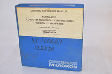 Cincinnati Milacron Control Reference Manual Acramatic Computer Numerical Control (CNC)